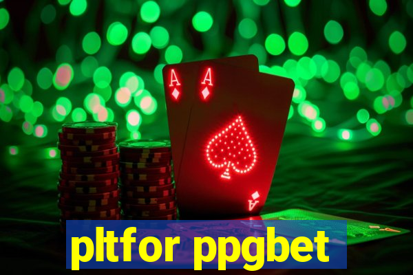 pltfor ppgbet